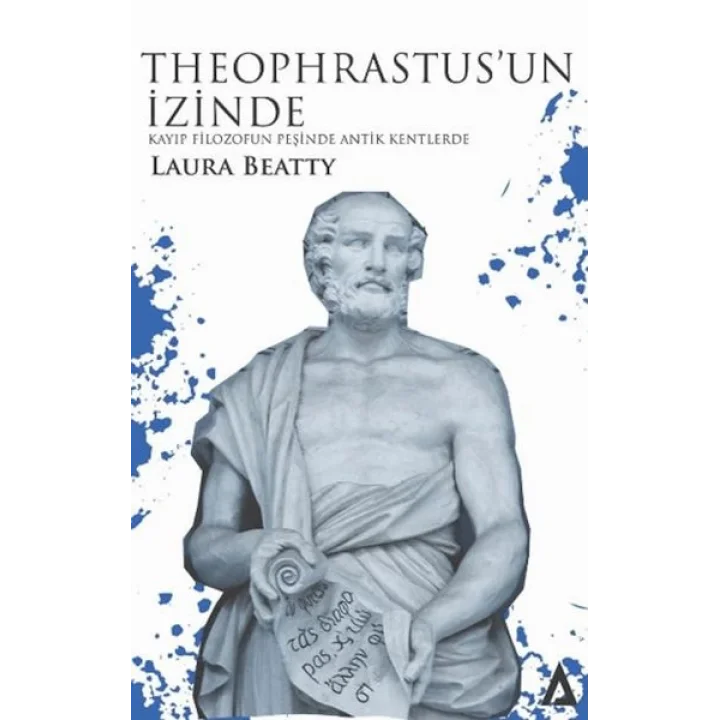 Theophrastus’un İzinde - Kayıp Filozofun Peşinde Antik Kentlerde