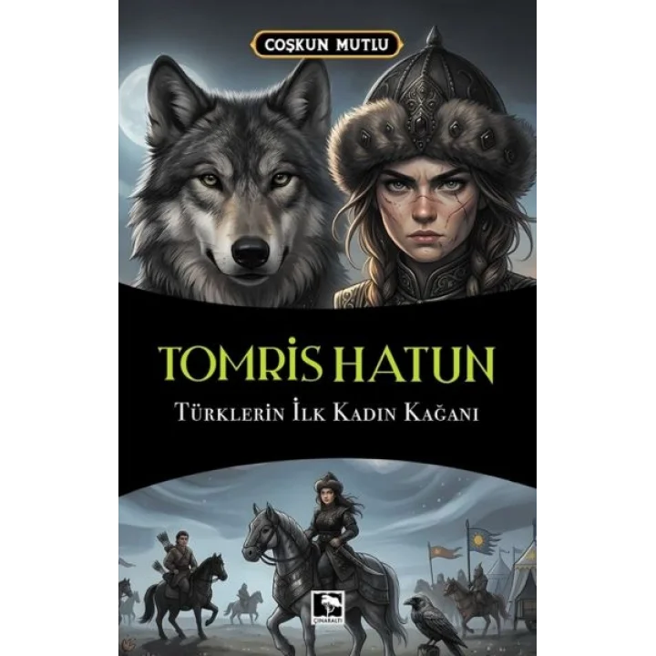 Tomris Hatun Türklerin İlk Kadın Kağanı