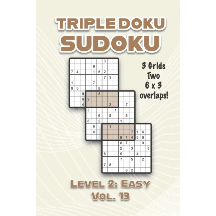 Triple Doku Sudoku 3 Grids Two 6 x 3 Overlaps Level 2: Easy Vol. 13: Play Triple Sudoku With Solutions 9 x 9 Nine Numbers Grid Easy Level Volumes 1-40 ... Puzzles Challenge For All Ages Kids to Adults