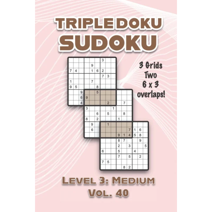 Triple Doku Sudoku 3 Grids Two 6 x 3 Overlaps Level 3: Medium Vol. 40: Play Triple Sudoku With Solutions 9 x 9 Nine Numbers Grid Easy Level Volumes ... Puzzle Challenge For All Ages Kids to Adults