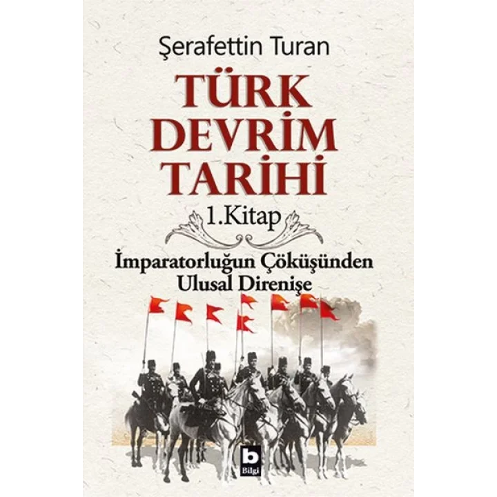 Türk Devrim Tarihi 1. Kitap - İmparatorluğun Çöküşünden Ulusal Direnişe