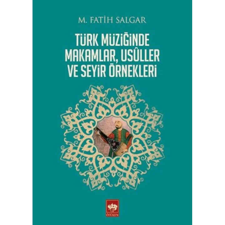 Türk Müziğinde Makamlar, Usuller ve Seyir Örnekleri