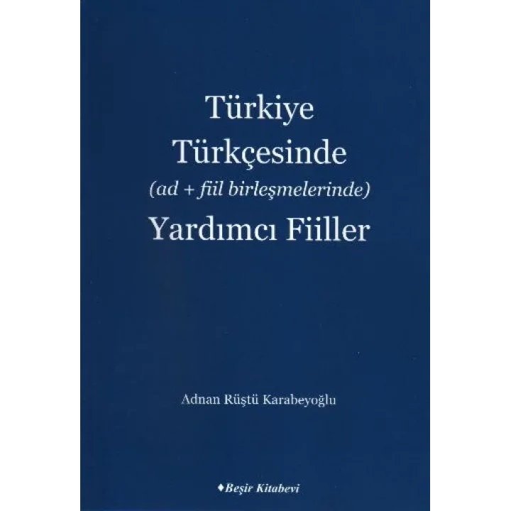 Türkiye Türkçesinde (Ad+Fiil Birleşmelerinde) Yardımcı Fiiller