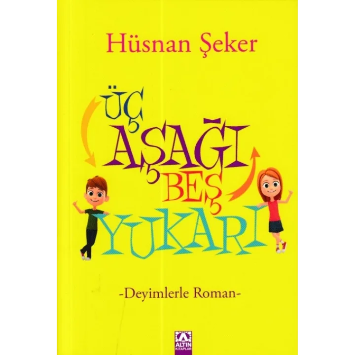 Üç Aşağı Beş Yukarı - Deyimlerle Roman