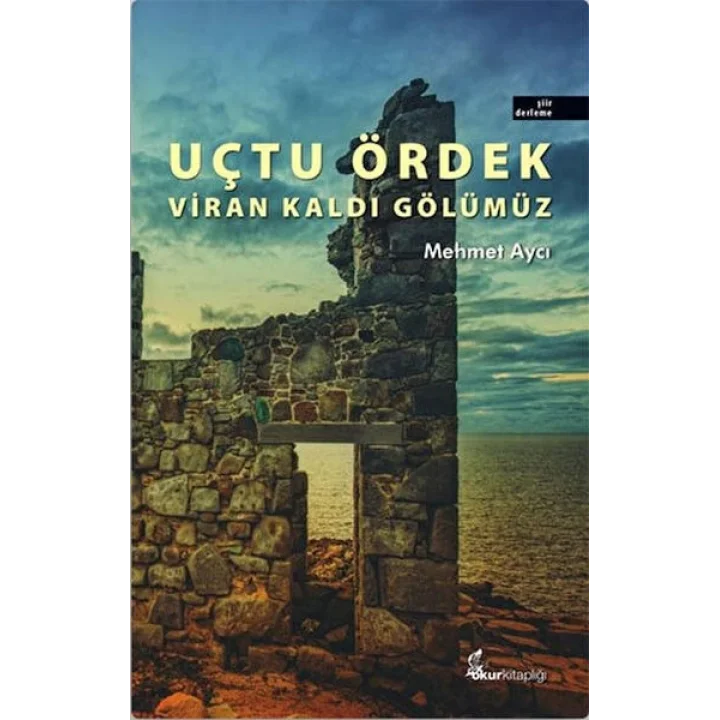 Uçtu Ördek Viran Kaldı Gölümüz