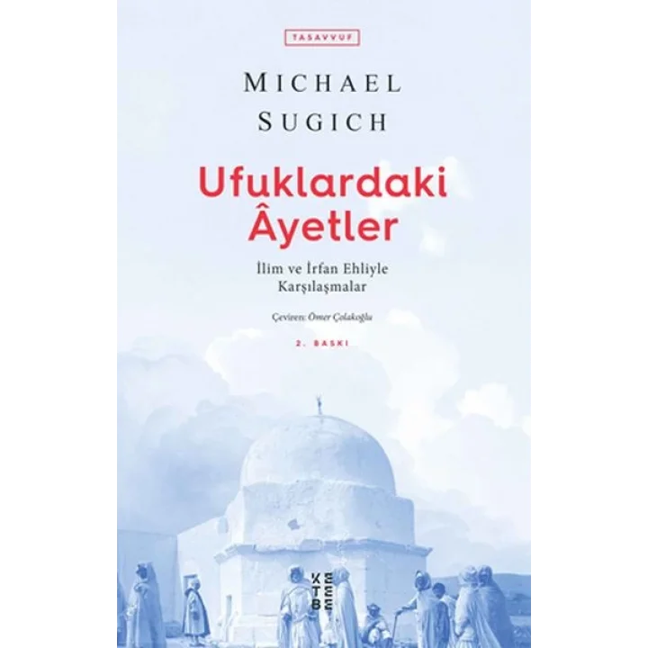 Ufuklardaki Ayetler - İlim ve İrfan Ehliyle Karşılaşmalar