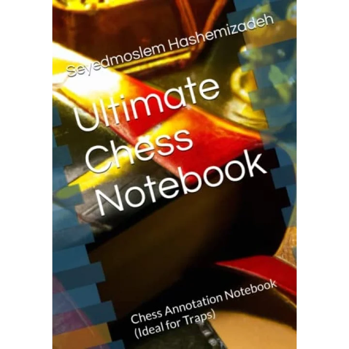 Ultimate Chess Notebook: Chess Annotation Notebook (Ideal for Traps)