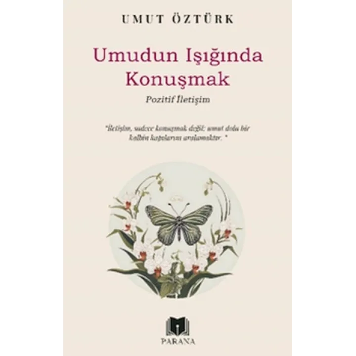 Umudun Işığında Konuşmak – Pozitif İletişim