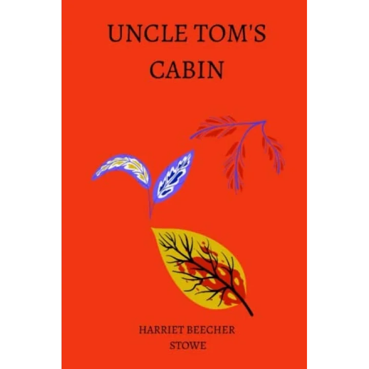 Uncle Tom’s Cabin by harriet beecher stowe