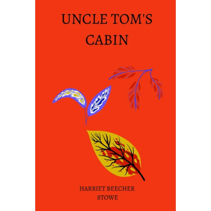 Uncle Tom’s Cabin by harriet beecher stowe