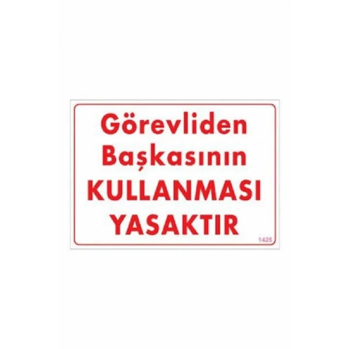 UYARI LEVHASI Görevliden Başkasının Kullanması Yasaktır Uyarı Levhası