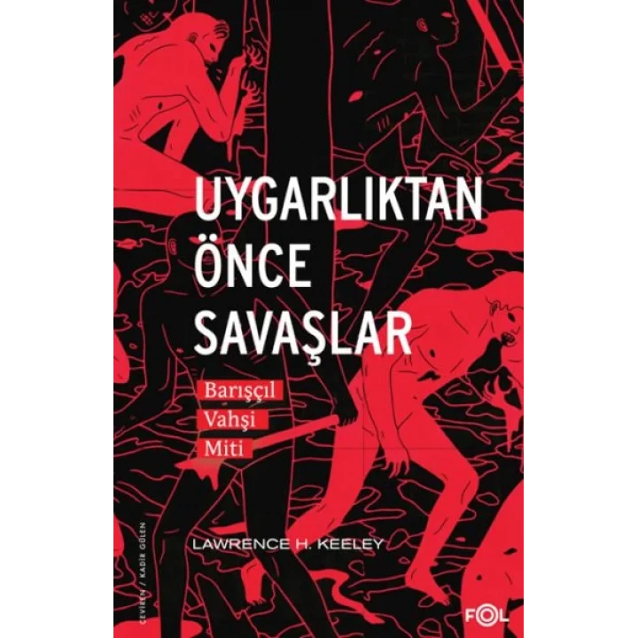 Uygarlıktan Önce Savaşlar  –Barışçıl Vahşi Miti–