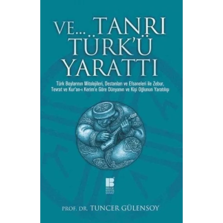 Ve… Tanrı Türk’ü Yarattı