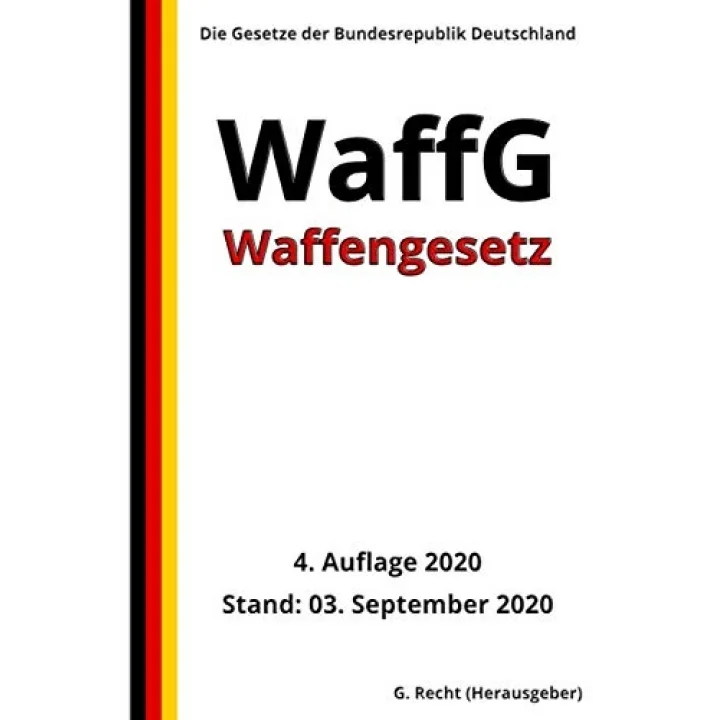 Waffengesetz - WaffG, 4. Auflage 2020