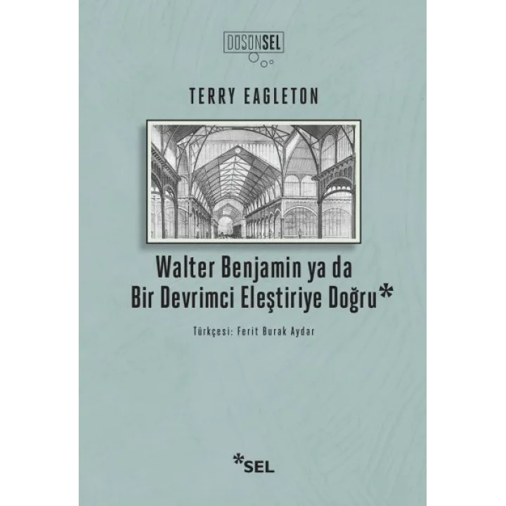 Walter Benjamin Ya Da Bir Devrimci Eleştiriye Doğru