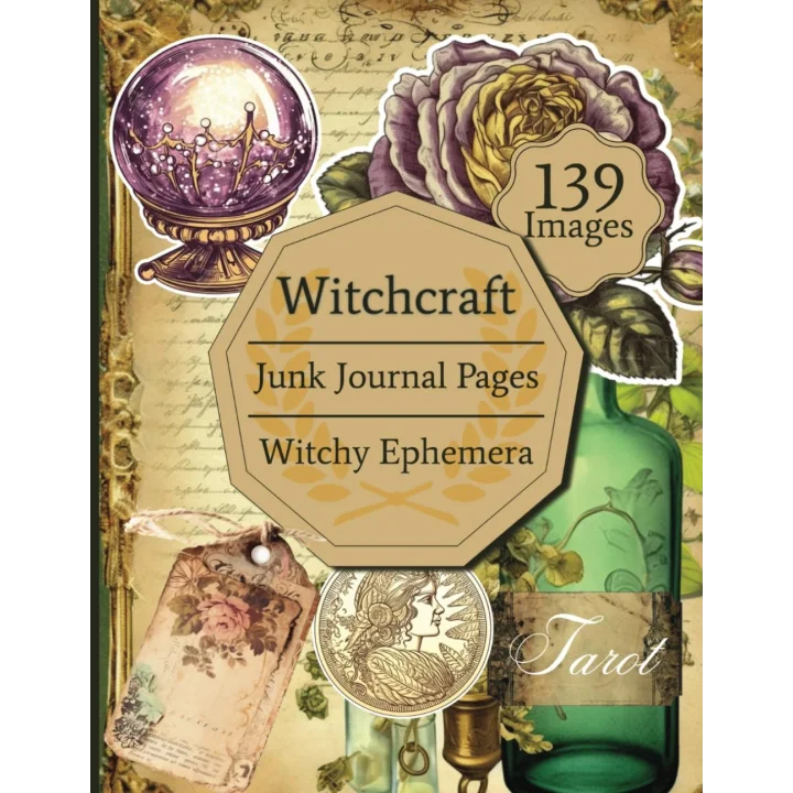 Witchcraft Junk Journal Pages & Ephemera | 139 Illustrationen von Witchy Elementen für Decoupage, Collage, Scrapbooking und andere Basteleien: Für Tränke, Sprüche, Tarot und andere Zauberei