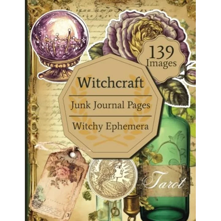 Witchcraft Junk Journal Pages & Ephemera | 139 Illustrationen von Witchy Elementen für Decoupage, Collage, Scrapbooking und andere Basteleien: Für Tränke, Sprüche, Tarot und andere Zauberei