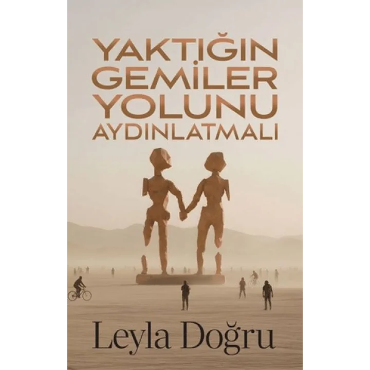 Yaktığın Gemiler Yolunu Aydınlatmalı