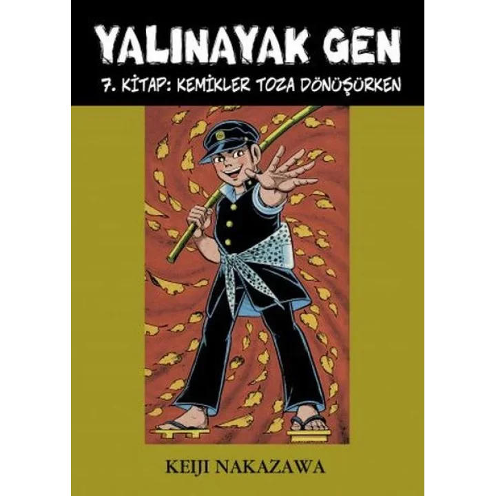 Yalınayak Gen 7. Kitap - Kemikler Toza Dönüşürken