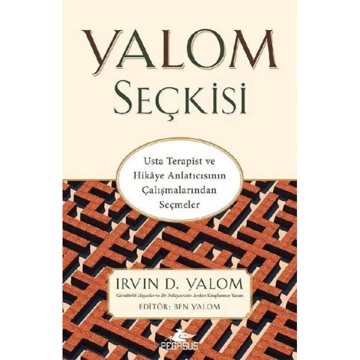 Yalom Seçkisi - Usta Terapist ve Hikaye Anlatıcısının Çalışmalarından Seçmeler