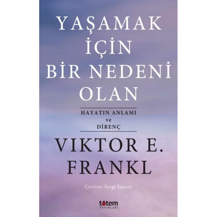 Yaşamak İçin Bir Nedeni Olan - Hayatın Anlamı ve Direnç