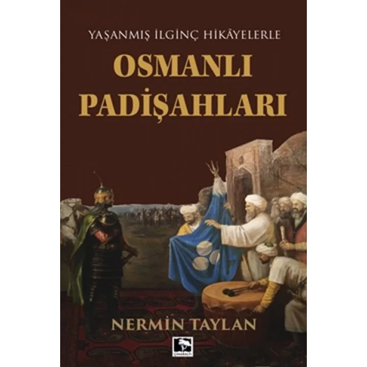 Yaşanmış İlginç Hikayelerle - Osmanlı Padişahları
