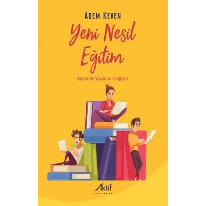 Yeni Nesil Eğitim - Eğitimde Yaşanan Değişim
