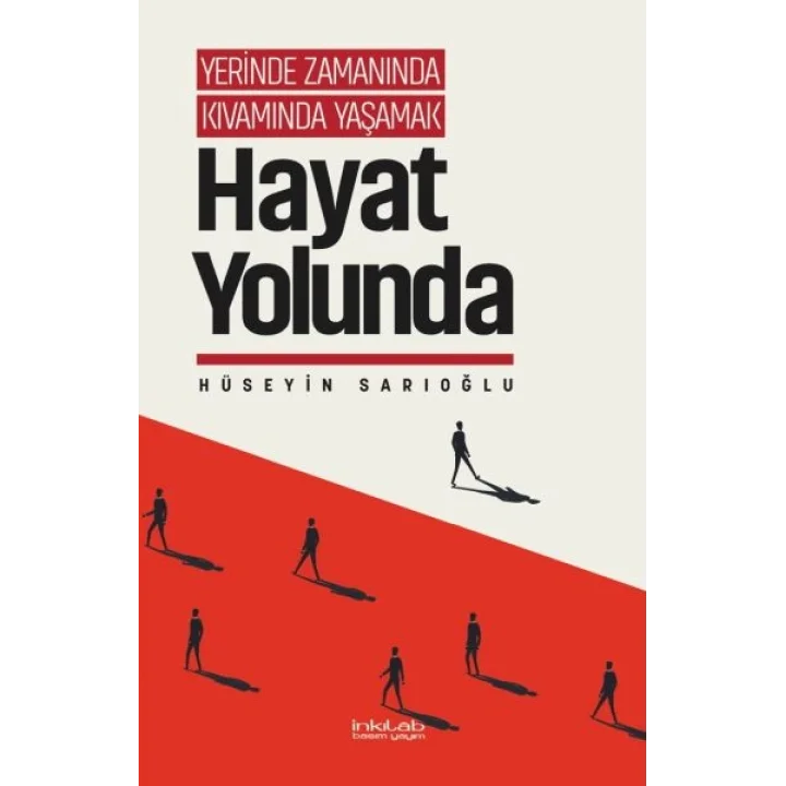Yerinde Zamanında Kıvamında Yaşamak - Hayat Yolunda