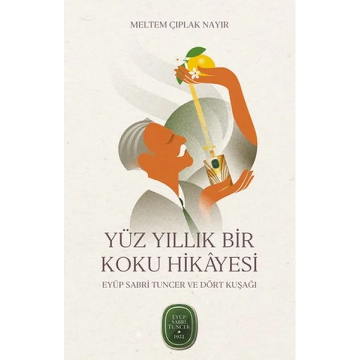Yüz Yıllık Bir Koku Hikâyesi: Eyüp Sabri Tuncer ve Dört Kuşağı