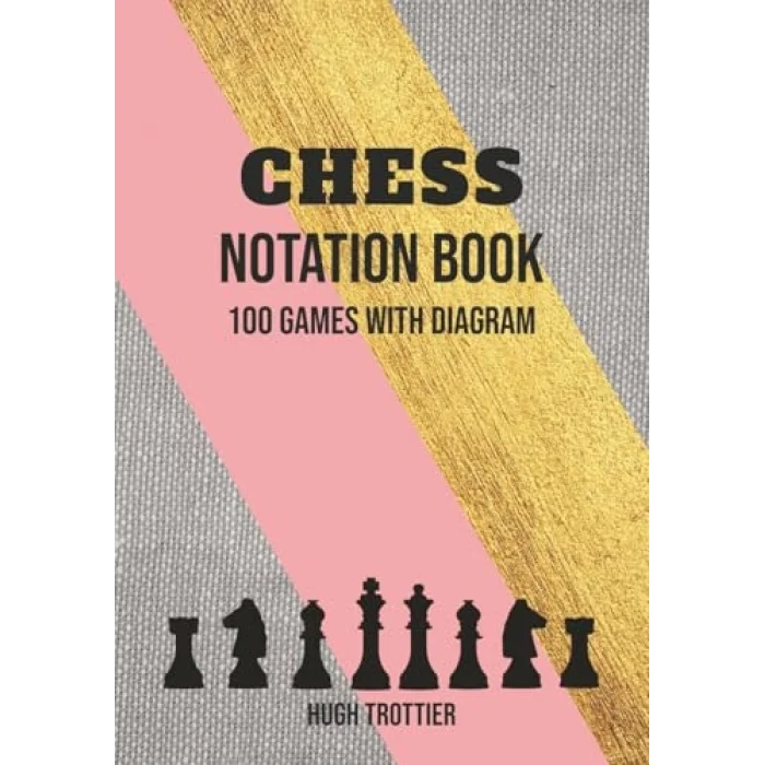 Chess Notation Book: Chess Annotation Log Notebook And Moves Tracking Journal Containing 100 Game Sheets With Diagram And 65 Moves Per Player