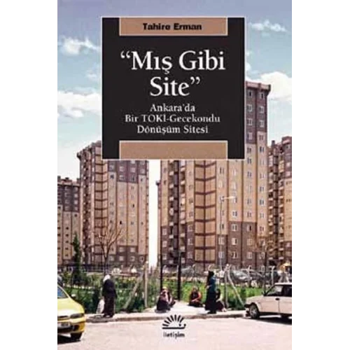 Mış Gibi Site  Ankara’da Bir TOKİ-Gecekondu Dönüşüm Sitesi