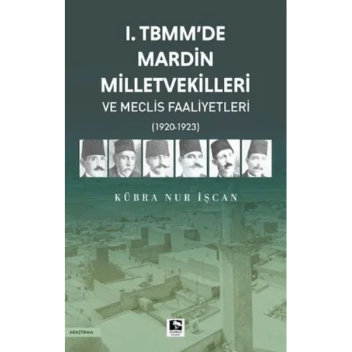 1. TBMMde Mardin Milletvekilleri ve Meclis Faaliyetleri