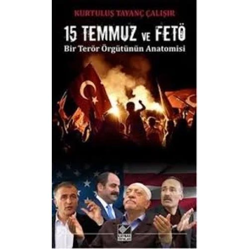 15 Temmuz ve FETÖ Bir Terör Örgütünün Anatomisi