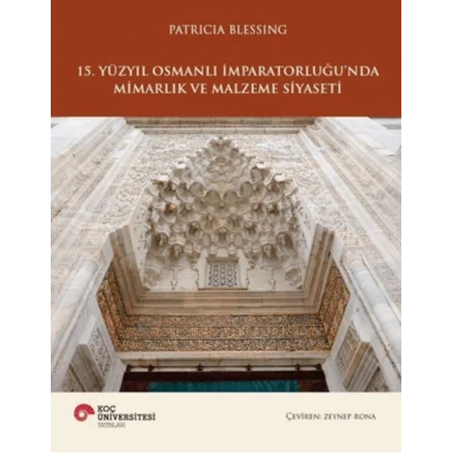 15. Yüzyıl Osmanlı İmparatorluğunda Mimarlık ve Malzeme Siyaseti