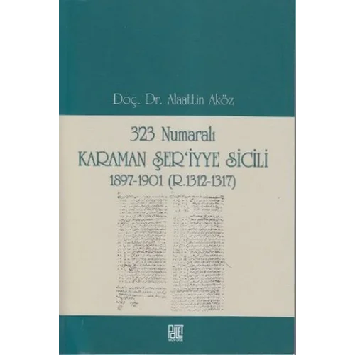 323 Numaralı Karaman Şeriyye Sicili 1897-1901 (R.1312-1317)