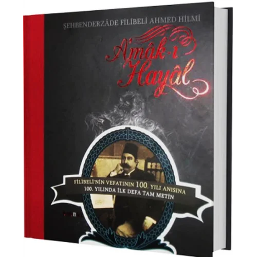 Amak-ı Hayal (Vefatının 100. Yılı Anısına İlk Defa Özel Baskı Tam Metin)