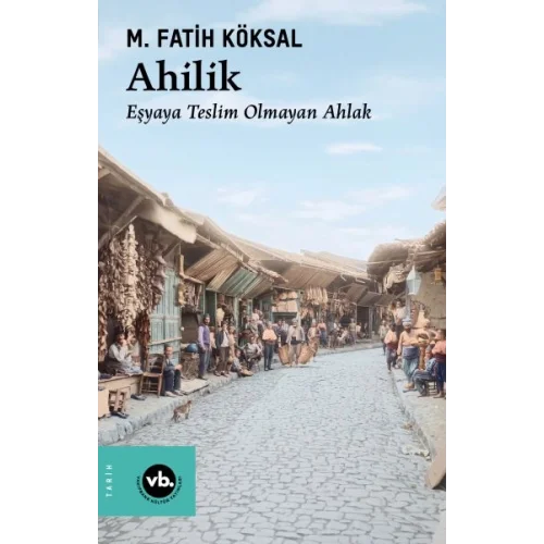 Ahilik Eşyaya Teslim Olmayan Ahlak