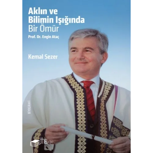 Aklın ve Bilimin Işığında Prof. Dr. Engin Ataç