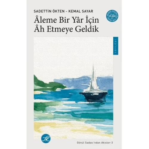 Aleme Bir Yâr için Âh Etmeye Geldik / Gönül Sadası’ndan Akisler-3