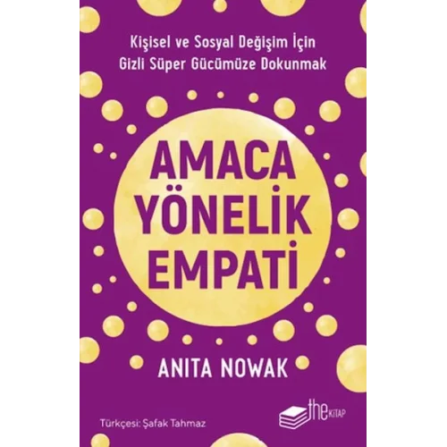 Amaca Yönelik Empati: Kişisel ve Sosyal Değişim İçin Gizli Süper Gücümüze Dokunmak