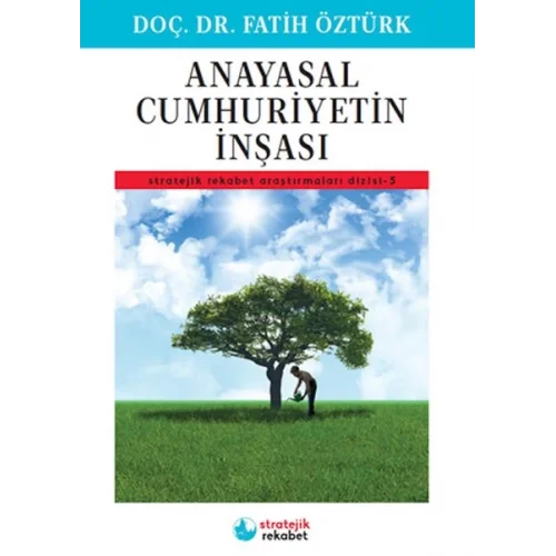 Anayasal Cumhuriyetin İnşası - Stratejik Rekabet Araştırmaları Dizisi-5