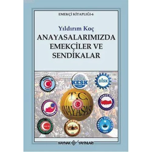 Anayasalarımızda Emekçiler ve Sendikalar