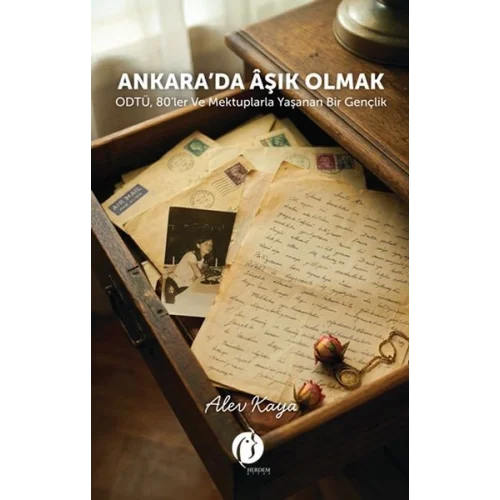 Ankara’da Âşık Olmak ODTÜ, 80’ler ve Mektuplarla Yaşanan  Bir Gençlik