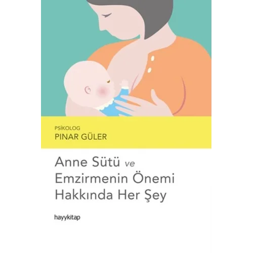 Anne Sütü ve Emzirmenin Önemi Hakkında Her Şey