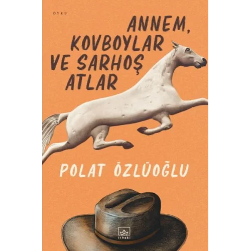 Annem, Kovboylar ve Sarhoş Atlar