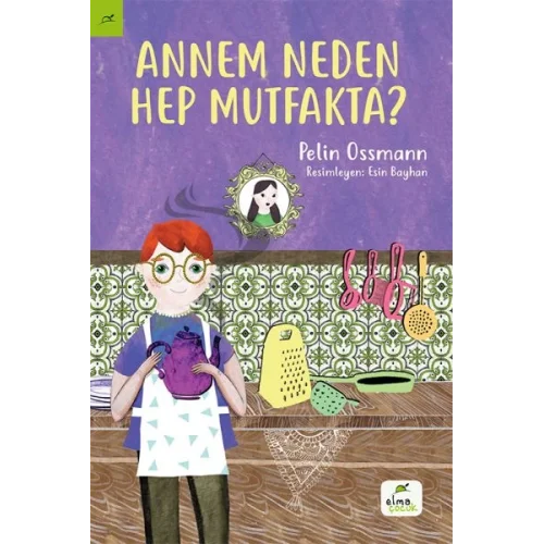 Annem Neden Hep Mutfakta?