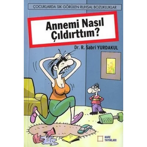 Annemi Nasıl Çıldırttım?