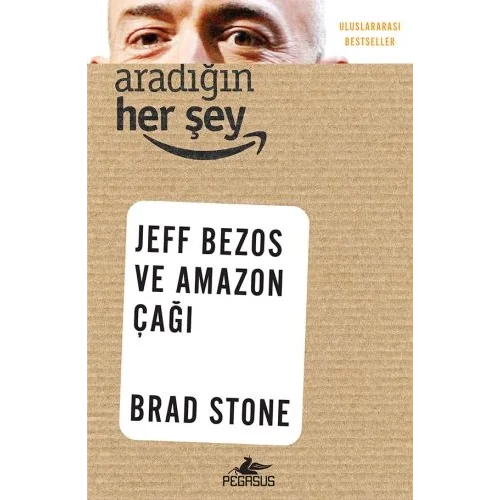 Aradığın Her Şey: Jeff Bezos ve Amazon Çağı