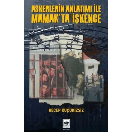 Askerlerin Anlatımı İle Mamakta İşkence