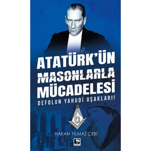 Atatürkün Masonlarla Mücadelesi